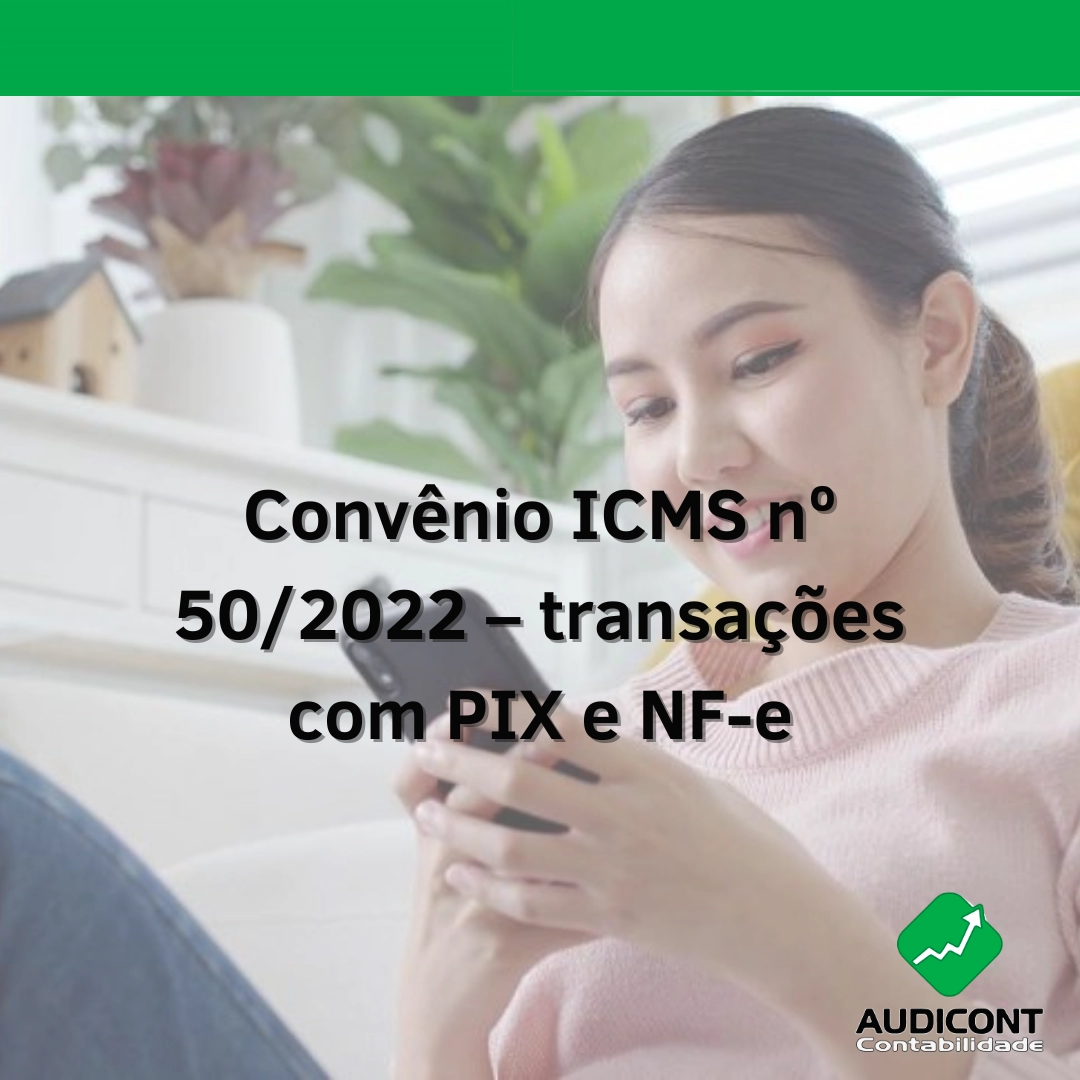 Convênio ICMS nº 50/2022 – transações com PIX e NF-e