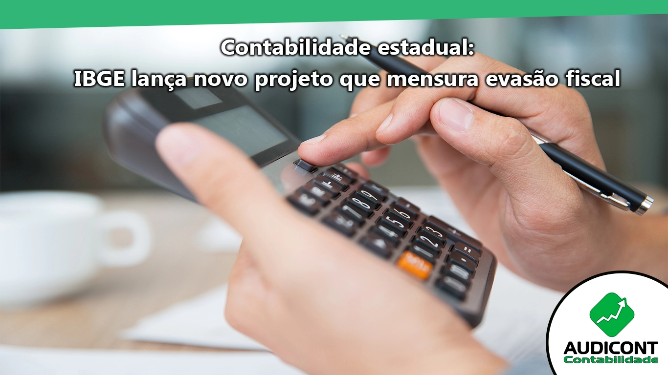 Contabilidade estadual: IBGE lança novo projeto que mensura evasão fiscal.